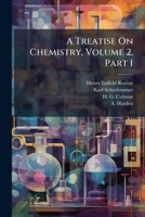 A Treatise On Chemistry, Volume 2, Part 1 B0FKBX1SYT Book Cover