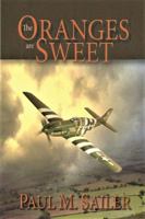 The Oranges are Sweet - Major Don M. Beerbower and the 353rd Fighter Squadron: November 1942 to August 1944 0985270527 Book Cover