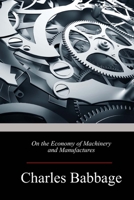 On the Economy of Machinery and Manufactures 152385779X Book Cover