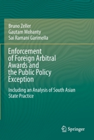 Enforcement of Foreign Arbitral Awards and the Public Policy Exception: Including an Analysis of South Asian State Practice 9811626332 Book Cover