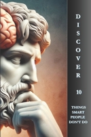 Discover 10 Things Smart People Don't Do B0DQQ5M1T4 Book Cover