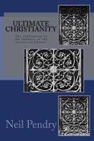 Ultimate Christianity: The realization of the fullness of the stature of Christ. 1975849485 Book Cover