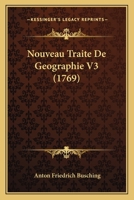 Nouveau Traite De Geographie V3 (1769) 1166339556 Book Cover