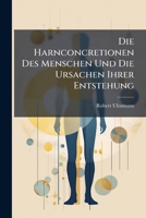 Die Harnconcretionen Des Menschen Und Die Ursachen Ihrer Entstehung 1141612127 Book Cover