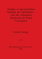 Studien zu germanischen Schilden der Spätlatène - und der römischen Kaiserzeit im freien Germanien, Teil i (BAR International) 1407392352 Book Cover