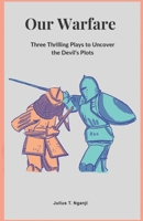 Our Warfare: Three Thrilling Plays to Uncover the Devil’s Plots B0BB5YQ99Z Book Cover
