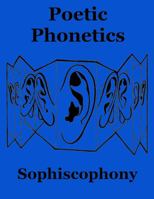 Poetic Phonetics: Sophiscophony 173772653X Book Cover