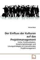 Der Einfluss der Kulturen auf das Projektmanagement: Kultur, Kommunikation, Erwartungshaltungen und Lösungsstrategien im internationalen Projektmanagement 3639254066 Book Cover