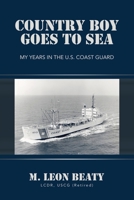 Country Boy Goes to Sea: My Years in the U.S. Coast Guard B0BX9PMBDZ Book Cover