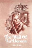 The wail of La Llorona 1477838465 Book Cover
