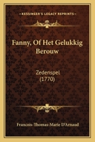 Fanny, Of Het Gelukkig Berouw: Zedenspel (1770) 1166013162 Book Cover