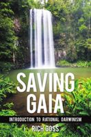 Saving Gaia: Introduction to Rational Darwinism 1483483800 Book Cover