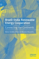 Brazil-India Renewable Energy Cooperation: Connecting the Continents 981165039X Book Cover