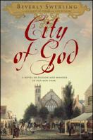 City of God: A Novel of Passion and Wonder in Old New York 1416549226 Book Cover