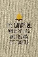 The Campfire: Where Smores And Friends Get Toasted: Notebook Journal Composition Blank Lined Diary Notepad 120 Pages Paperback Brown Texture Smore 1671349342 Book Cover