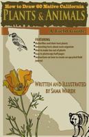 How to Draw 60 Native California Plants and Animals: A Field Guide 1466367253 Book Cover