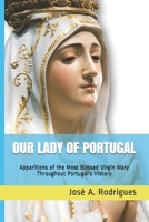 Our Lady of Portugal: Apparitions of the Blessed Virgin Mary Through the Centuries B08BDYHW68 Book Cover