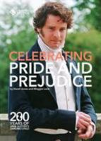 Celebrating Pride and Prejudice 200 Years of Jane Austen's Darling 0957357001 Book Cover