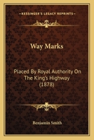 Way Marks: Placed By Royal Authority On The King's Highway 1165154021 Book Cover