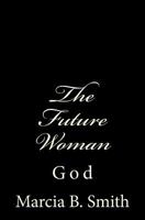 The Future Woman: God 1497428904 Book Cover