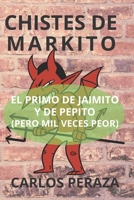 Chistes de Markito: El primo de Jaimito y de Pepito (pero mil veces peor) B0BQ94J1P6 Book Cover
