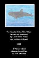 The Hawaiian False Killer Whale - Koholā Li'i 1714306909 Book Cover