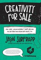 Creativity For Sale: How I Made $1,000,000 Wearing T-Shirts and How You Can Turn Your Passion Into Profit, Too 0692207945 Book Cover