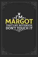 I'm Margot that's my notebook don't touch it: Lined notebook / Journal Gift, 121 pages Soft Cover, Matte finish / best gift for Margot 1651159033 Book Cover