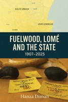 Fuelwood, Lomé and the State: 1907-2025 9956004367 Book Cover