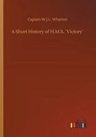 A Short History of H.M.S. ´Victory´ 3732652602 Book Cover