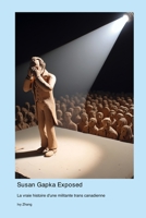 Susan Gapka Exposed: La vraie histoire d'une militante trans canadienne (French Edition) 1998634752 Book Cover