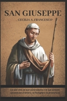 SAN GIUSEPPE: La sua vita, la sua venerazione e le sue potenti novene per il lavoro, la famiglia e la protezione (Italian Edition) B0DZTKFCP6 Book Cover