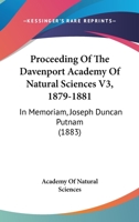 Proceeding Of The Davenport Academy Of Natural Sciences V3, 1879-1881: In Memoriam, Joseph Duncan Putnam 1120929024 Book Cover