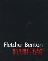 Fletcher Benton: The Kinetic Years 155595295X Book Cover