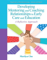 Developing Mentoring and Coaching Relationships in Early Care and Education: A Reflective Approach (Pearson Professional Development) 0132658232 Book Cover