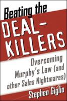 Beating the Deal Killers : Overcoming Murphy's Law (and other Sales Nightmares) 0071385517 Book Cover