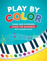 Play by Color: Piano and Keyboard Songs for Beginners with Colored Notes (including Christmas Sheet Music) 3982379563 Book Cover