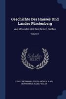 Geschichte Des Hauses Und Landes Fürstenberg: Aus Urkunden Und Den Besten Quellen, Volume 1... 1022637231 Book Cover