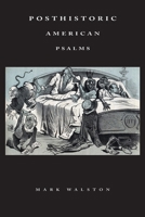 Posthistoric American Psalms 0557073669 Book Cover