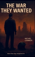 The war they wanted: more than they bargained for. 940384907X Book Cover