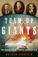 Team of Giants: The Making of the Spanish-American War 0806194715 Book Cover
