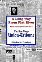 A Long Way from Flat River: My Newspaper Years with the San Diego Union-Tribune 1727574532 Book Cover