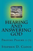 Hearing and Answering God: Praying Psalms 1-75 154539783X Book Cover