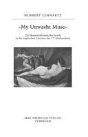 My Unwasht Muse: (De-)Konstruktionen der Erotik in der Englischen Literatur des 17. Jahrhunderts 348442141X Book Cover