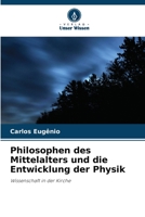 Philosophen des Mittelalters und die Entwicklung der Physik: Wissenschaft in der Kirche 6206293203 Book Cover