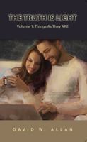 The Truth is Light Vol 1: Things as they ARE 1964978130 Book Cover