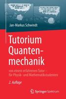 Tutorium Quantenmechanik: Von Einem Erfahrenen Tutor - Fur Physik- Und Mathematikstudenten 3662493985 Book Cover