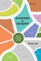 Accumulation by Segregation: Muslim Localities in Delhi 0199470650 Book Cover