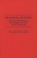 Prophetic Pictures: Nathaniel Hawthorne's Knowledge and Uses of the Visual Arts (Contributions in American Studies) 0313275734 Book Cover