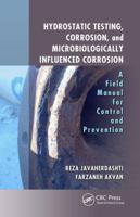 Hydrostatic Testing, Corrosion, and Microbiologically Influenced Corrosion: A Field Manual for Control and Prevention 1138060062 Book Cover